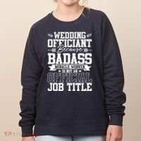 Wedding Officiant Because Badass Miracle Worker Women's Sweatshirt thumb 0