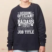 Wedding Officiant Because Badass Miracle Worker Women's Sweatshirt thumb 0