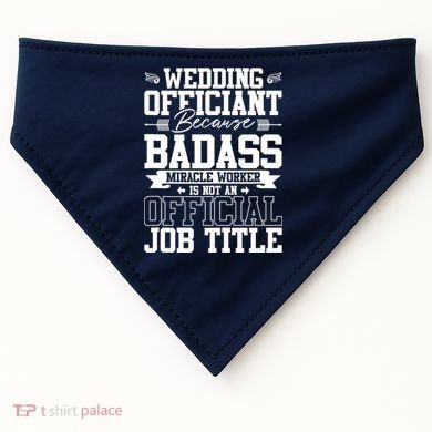 Wedding Officiant Because Badass Miracle Worker USA-Made Doggie Bandana