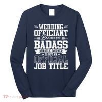 Wedding Officiant Because Badass Miracle Worker Long Sleeve Shirt thumb 0