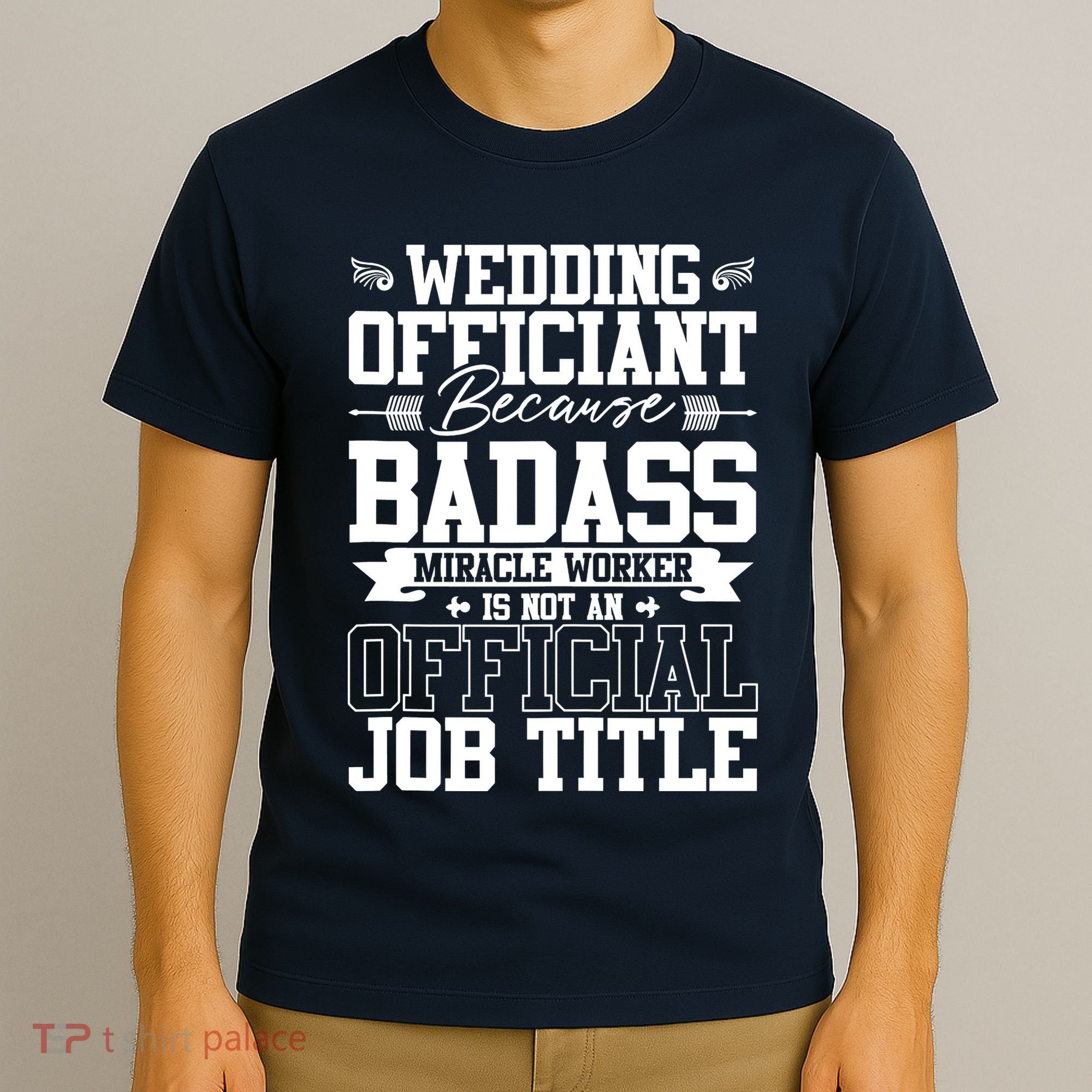 Wedding Officiant Because Badass Miracle Worker T-Shirt