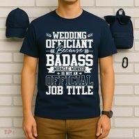 Wedding Officiant Because Badass Miracle Worker T-Shirt thumb 6