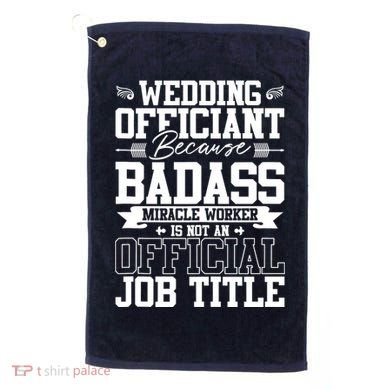 Wedding Officiant Because Badass Miracle Worker Golf Towel