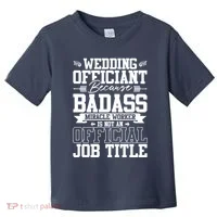 Wedding Officiant Because Badass Miracle Worker Toddler T-Shirt thumb 0