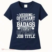 Wedding Officiant Because Badass Miracle Worker Women's T-Shirt thumb 0