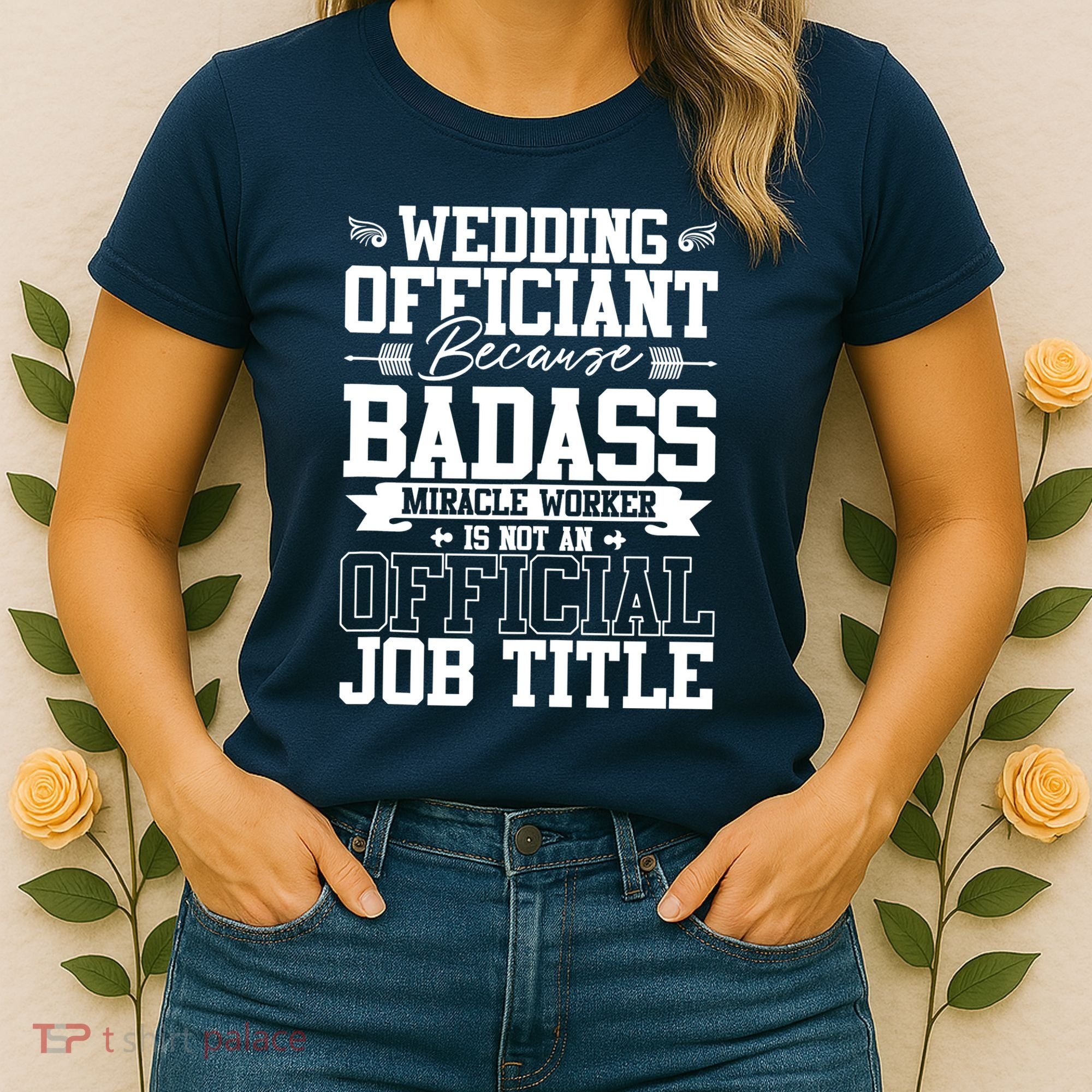 Wedding Officiant Because Badass Miracle Worker Women's T-Shirt