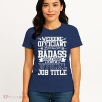 Wedding Officiant Because Badass Miracle Worker Women's T-Shirt thumb 4