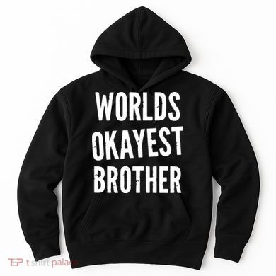 Worlds Okayest Brother Funny Hoodie