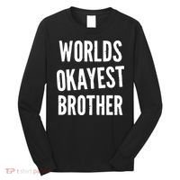 Worlds Okayest Brother Funny Long Sleeve Shirt thumb 0