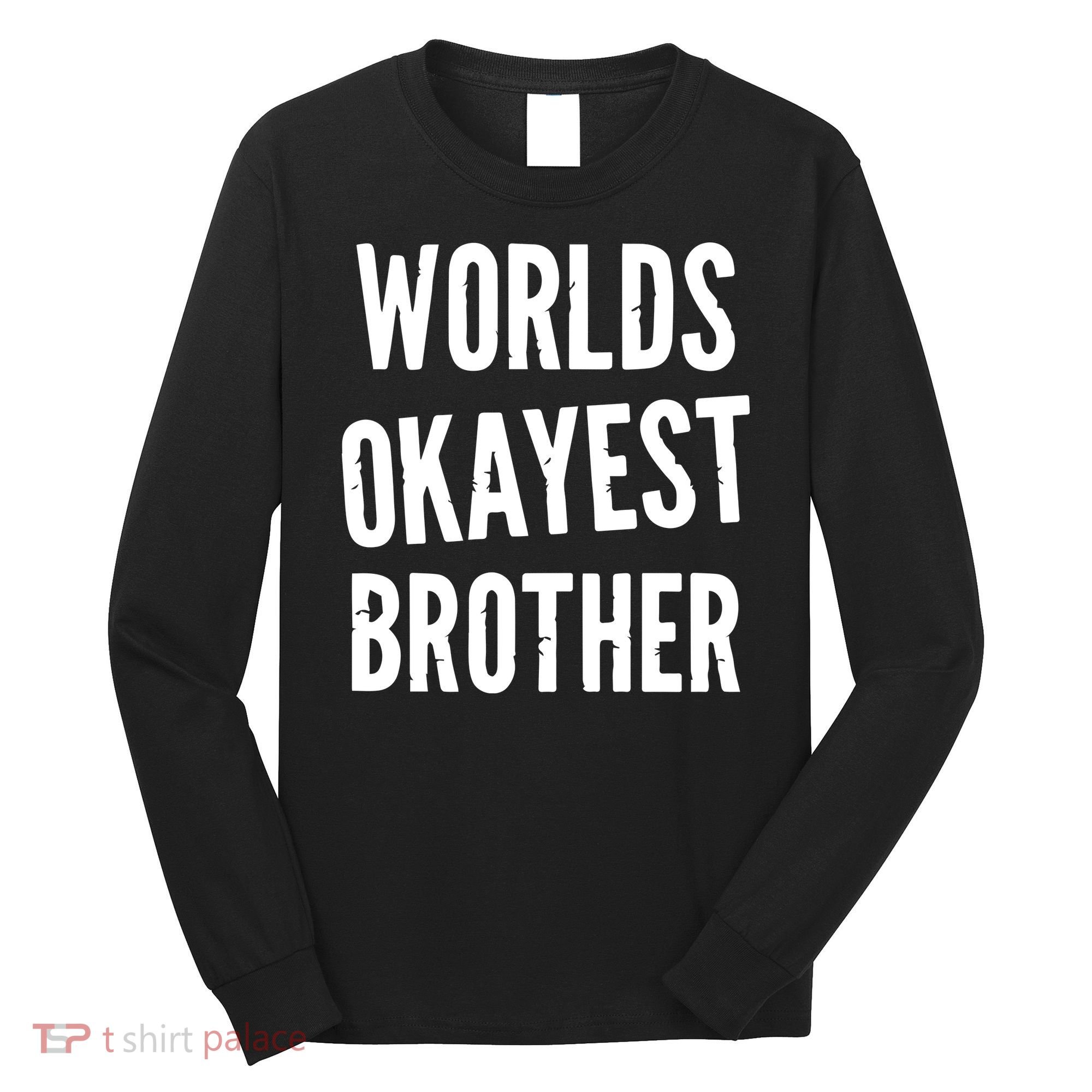 Worlds Okayest Brother Funny Long Sleeve Shirt