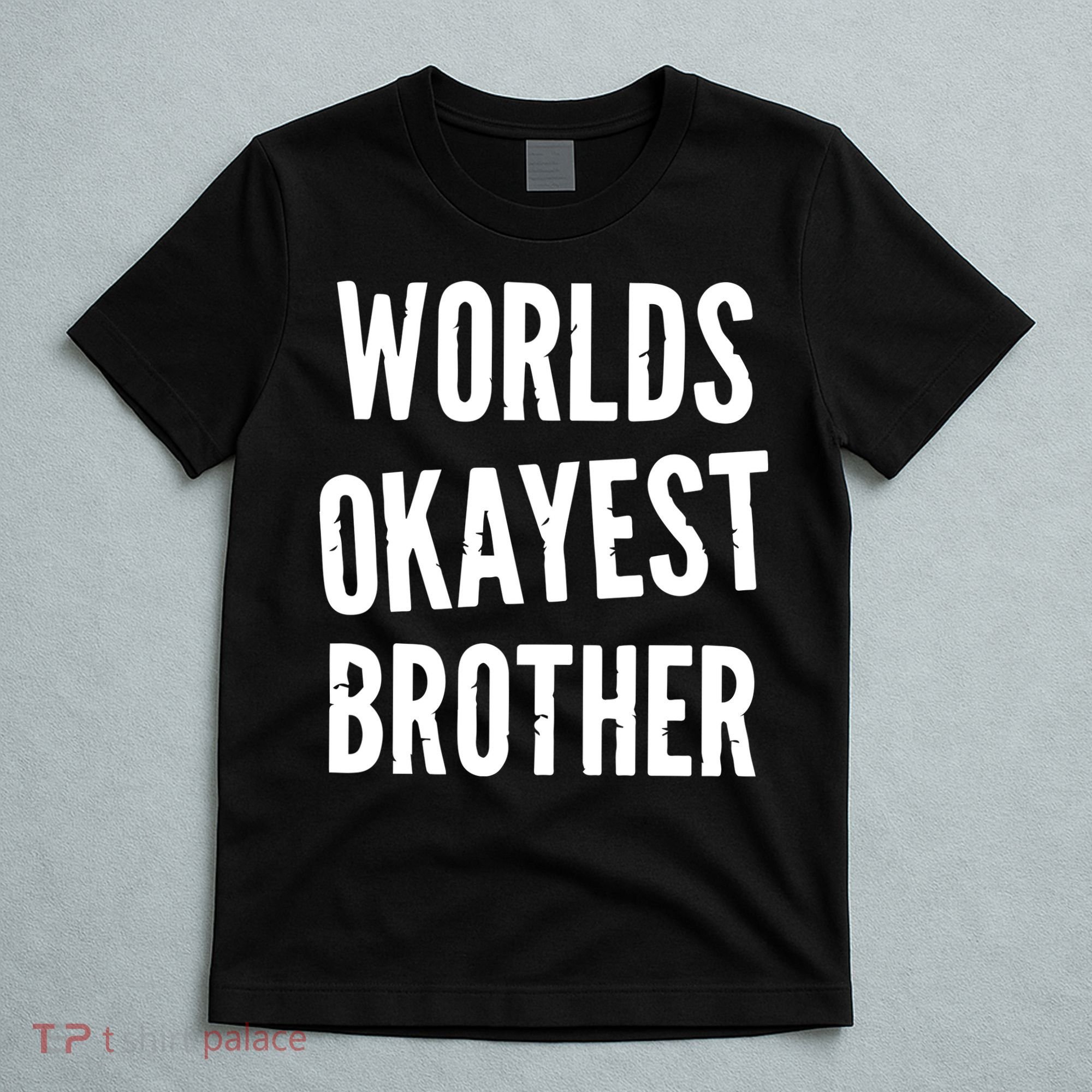 Worlds Okayest Brother Funny T-Shirt