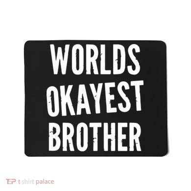 Worlds Okayest Brother Funny Mousepad