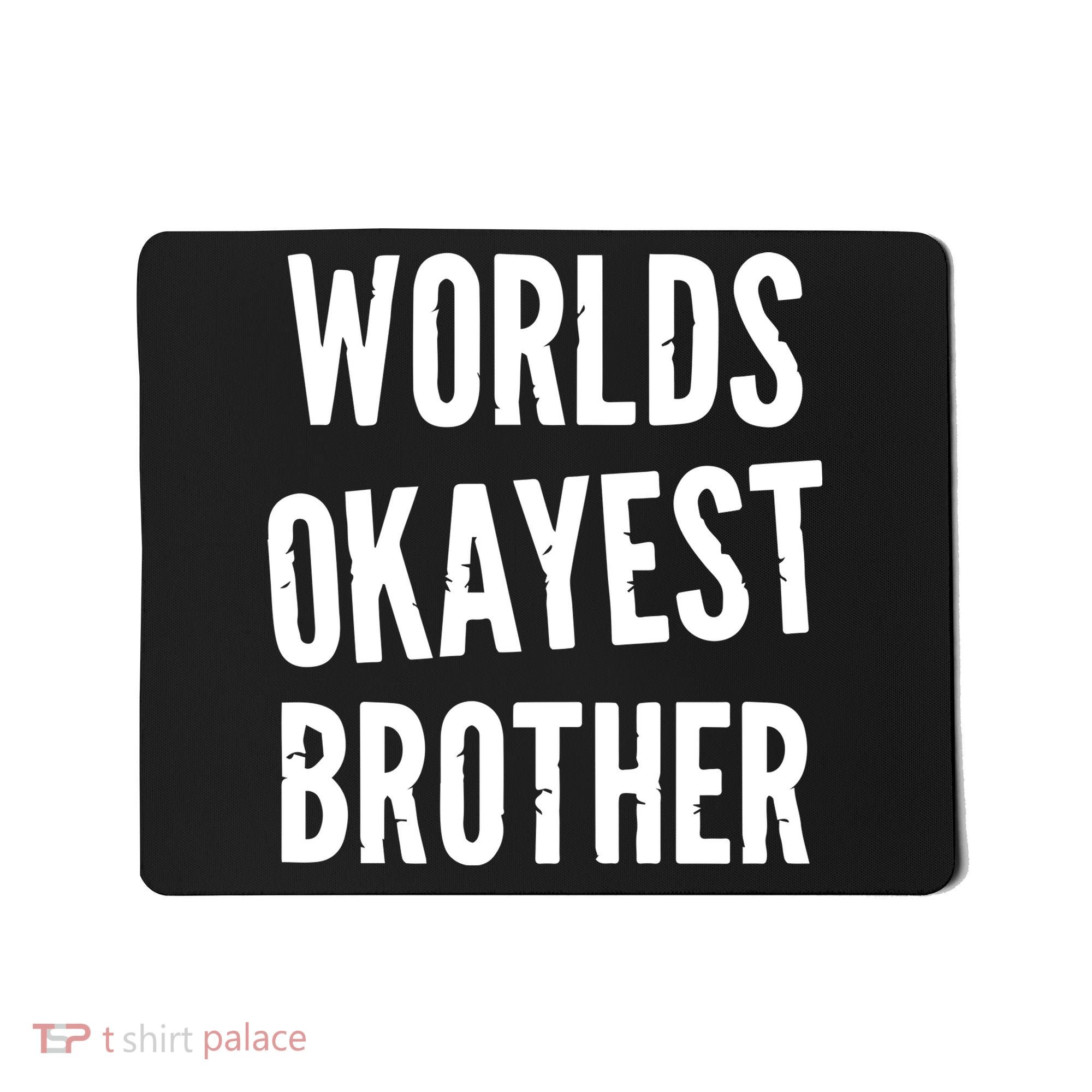 Worlds Okayest Brother Funny Mousepad