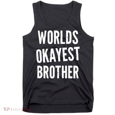 Worlds Okayest Brother Funny Tank Top