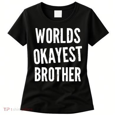 Worlds Okayest Brother Funny Women's T-Shirt