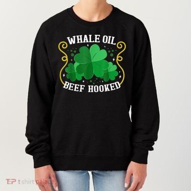 Whale Oil Beef Hooked Saint Patricks Day Women's Sweatshirt