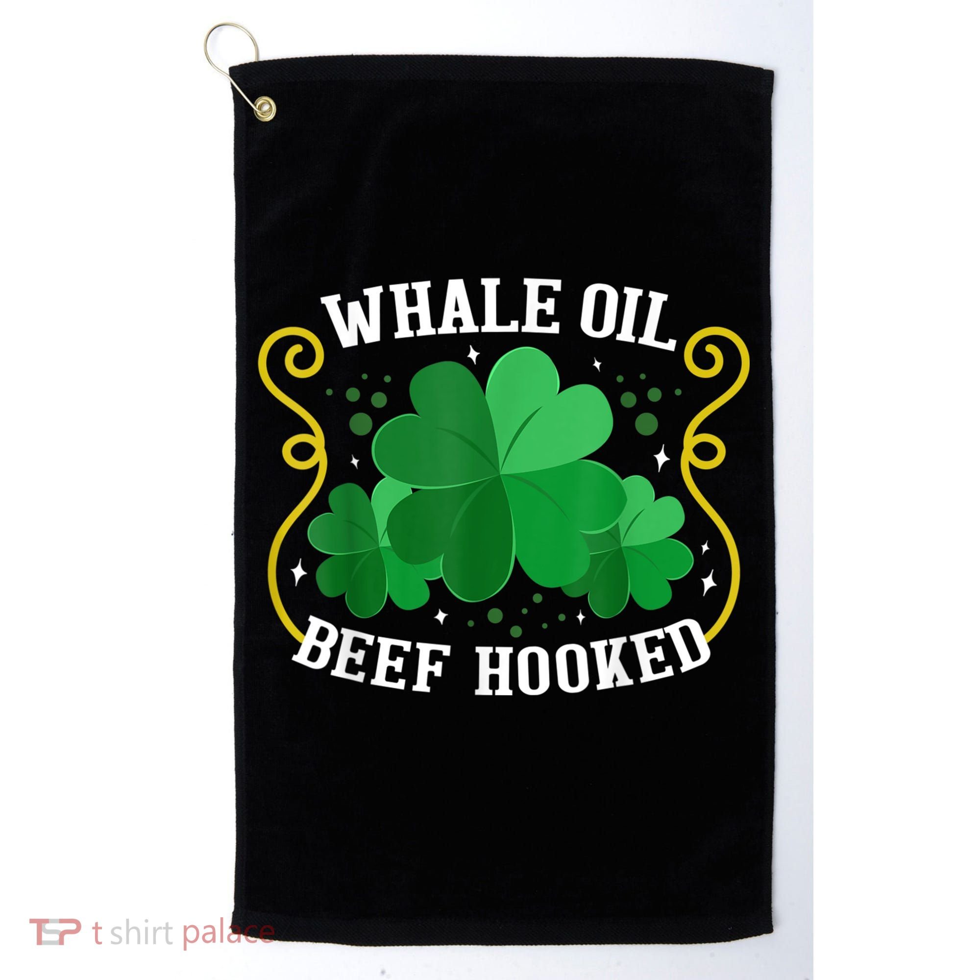 Whale Oil Beef Hooked Saint Patricks Day Golf Towel