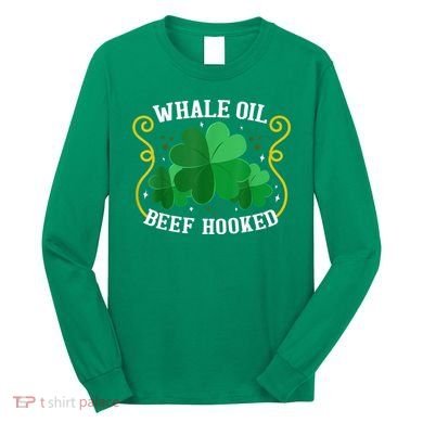 Whale Oil Beef Hooked Saint Patricks Day Long Sleeve Shirt