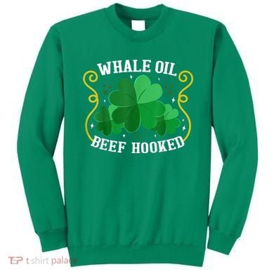 Whale Oil Beef Hooked Saint Patricks Day Sweatshirt