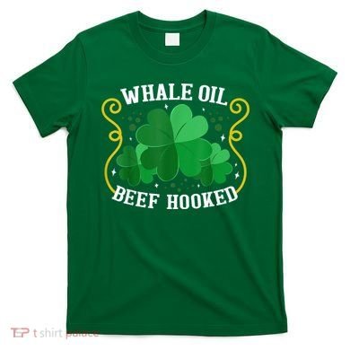 Whale Oil Beef Hooked Saint Patricks Day T-Shirt