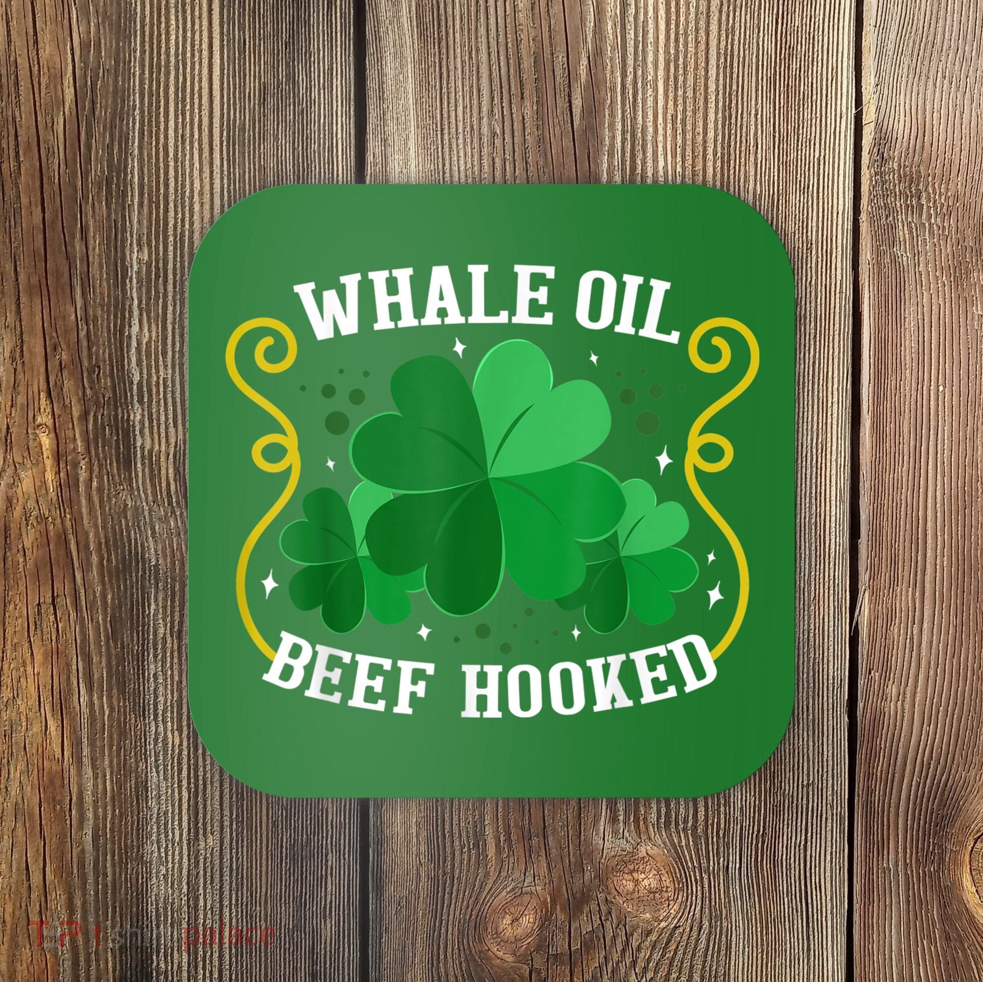 Whale Oil Beef Hooked Saint Patricks Day Coaster