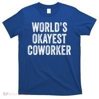 Worlds Okayest Coworker Employee Funny Worker Distressed Cool Gift T-Shirt thumb 0