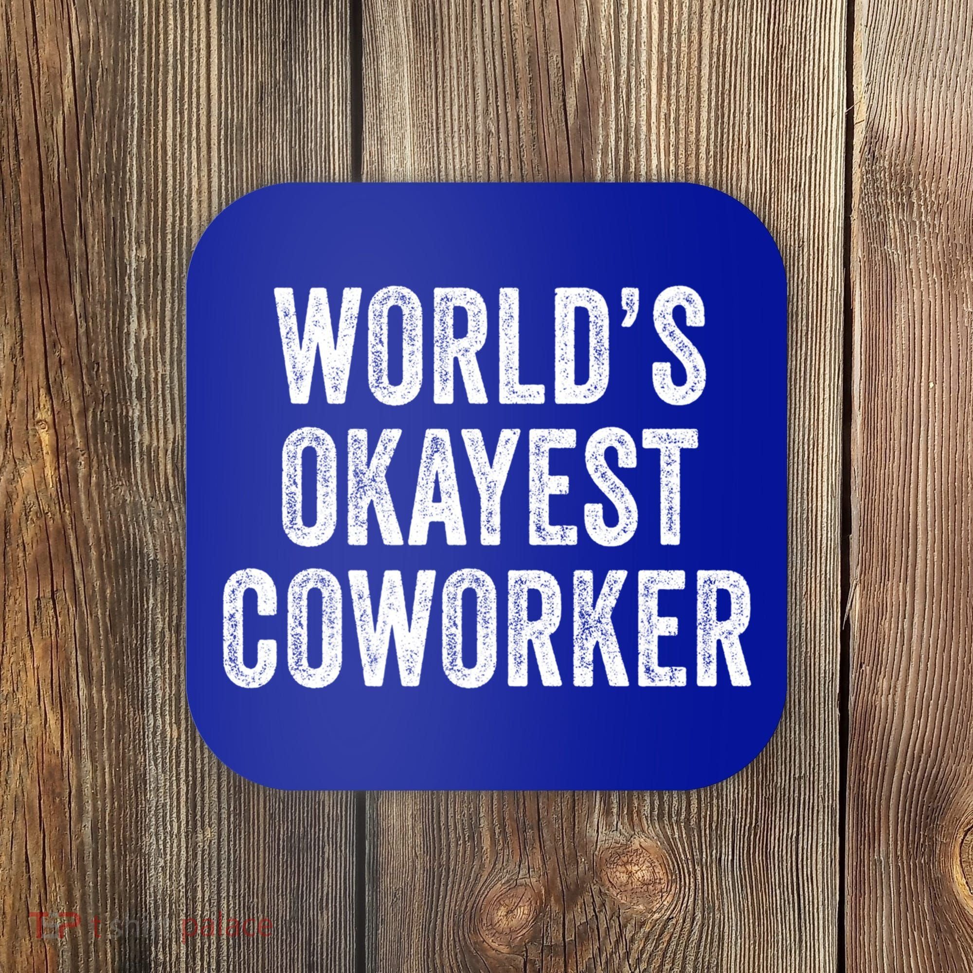 Worlds Okayest Coworker Employee Funny Worker Distressed Cool Gift Coaster