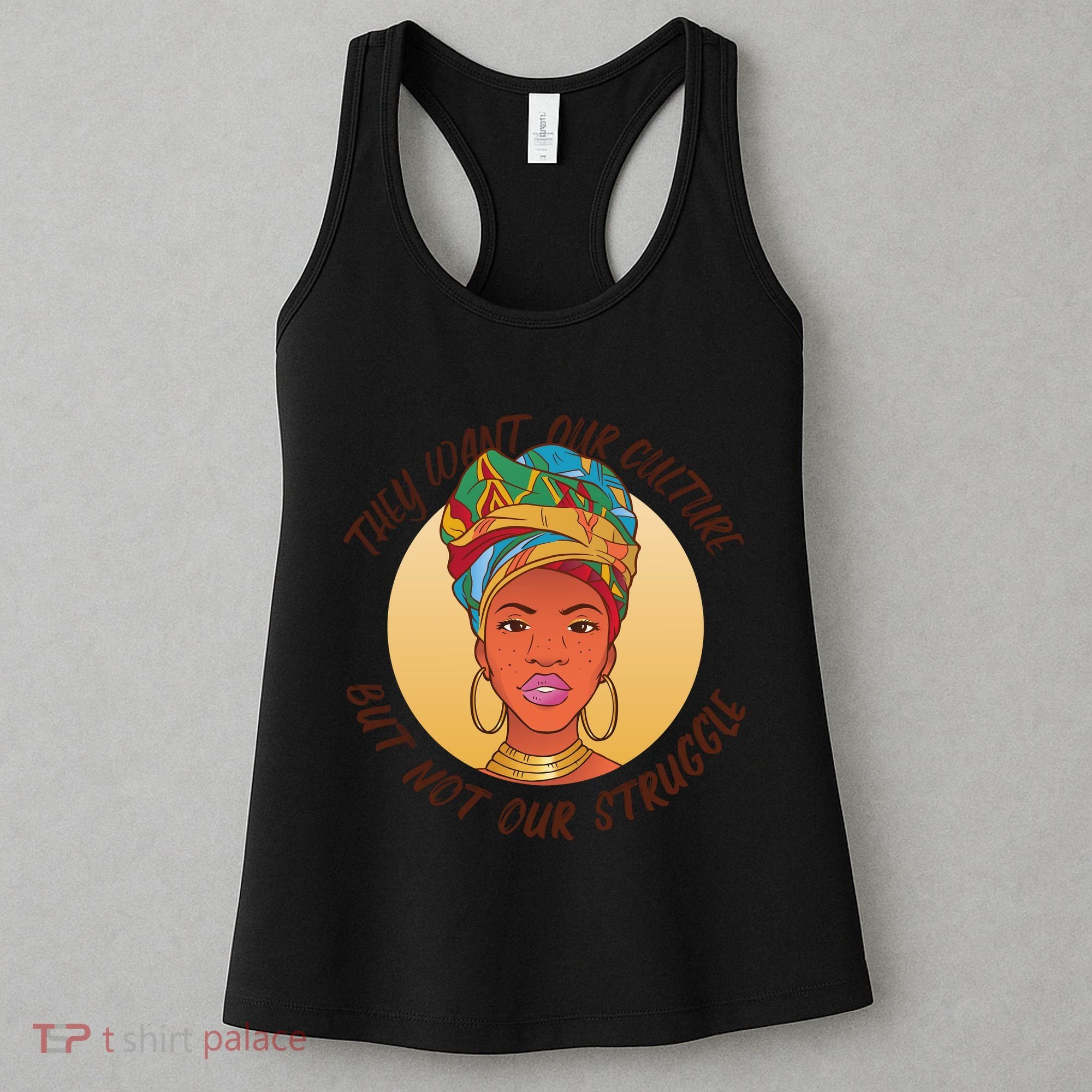 Want Our Culture Not Our Struggle African Female Women's Tank Top