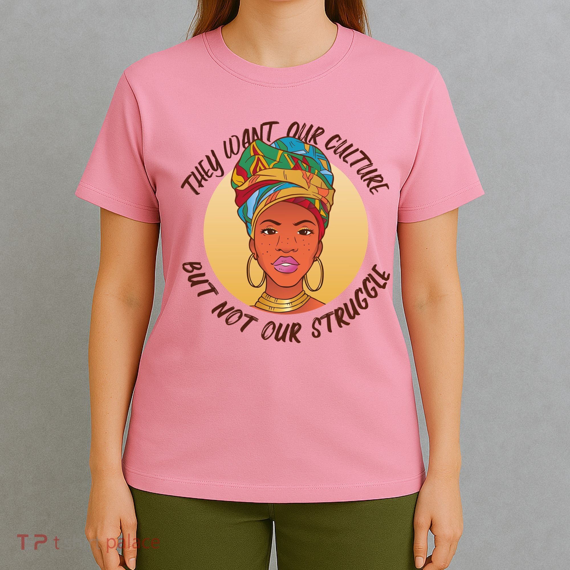 Want Our Culture Not Our Struggle African Female T-Shirt