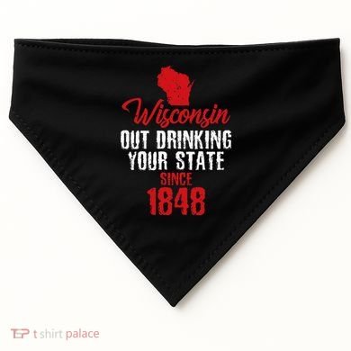 Wisconsin Out Drinking Your State Since 1848 USA-Made Doggie Bandana