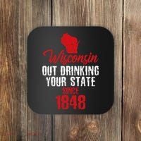 Wisconsin Out Drinking Your State Since 1848 Coaster thumb 0
