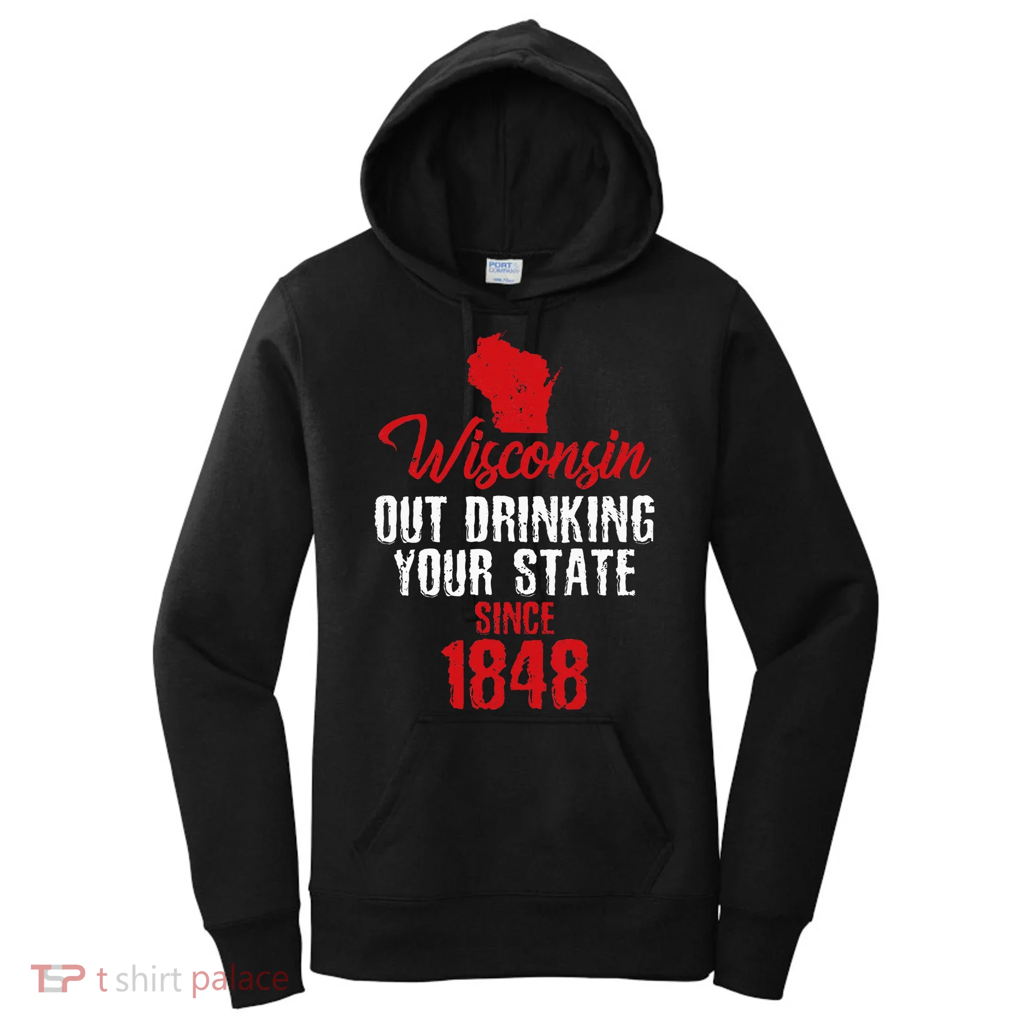 Wisconsin Out Drinking Your State Since 1848 Women's Hoodie