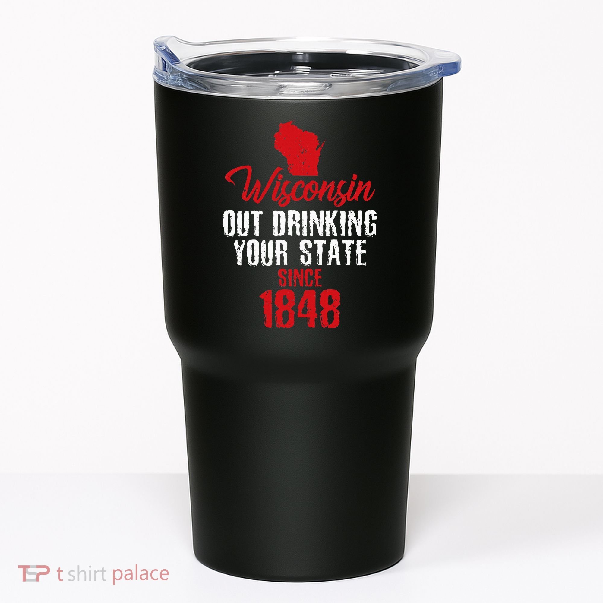 Wisconsin Out Drinking Your State Since 1848 Tumbler