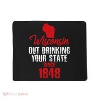 Wisconsin Out Drinking Your State Since 1848 Mousepad thumb 0