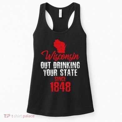 Wisconsin Out Drinking Your State Since 1848 Women's Tank Top