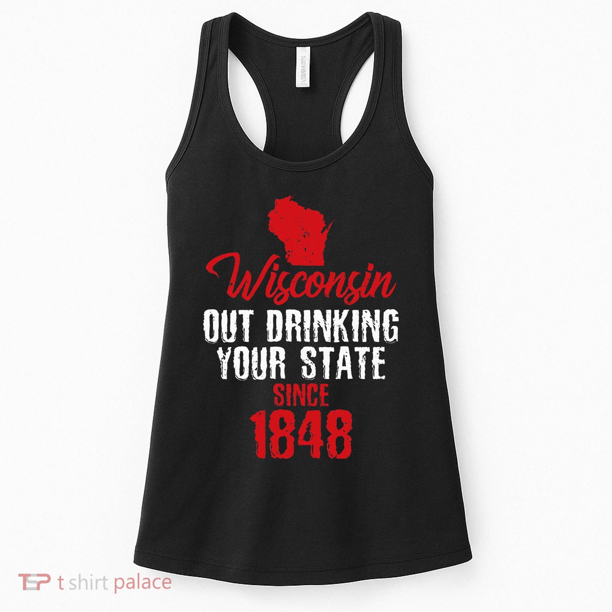 Wisconsin Out Drinking Your State Since 1848 Women's Tank Top