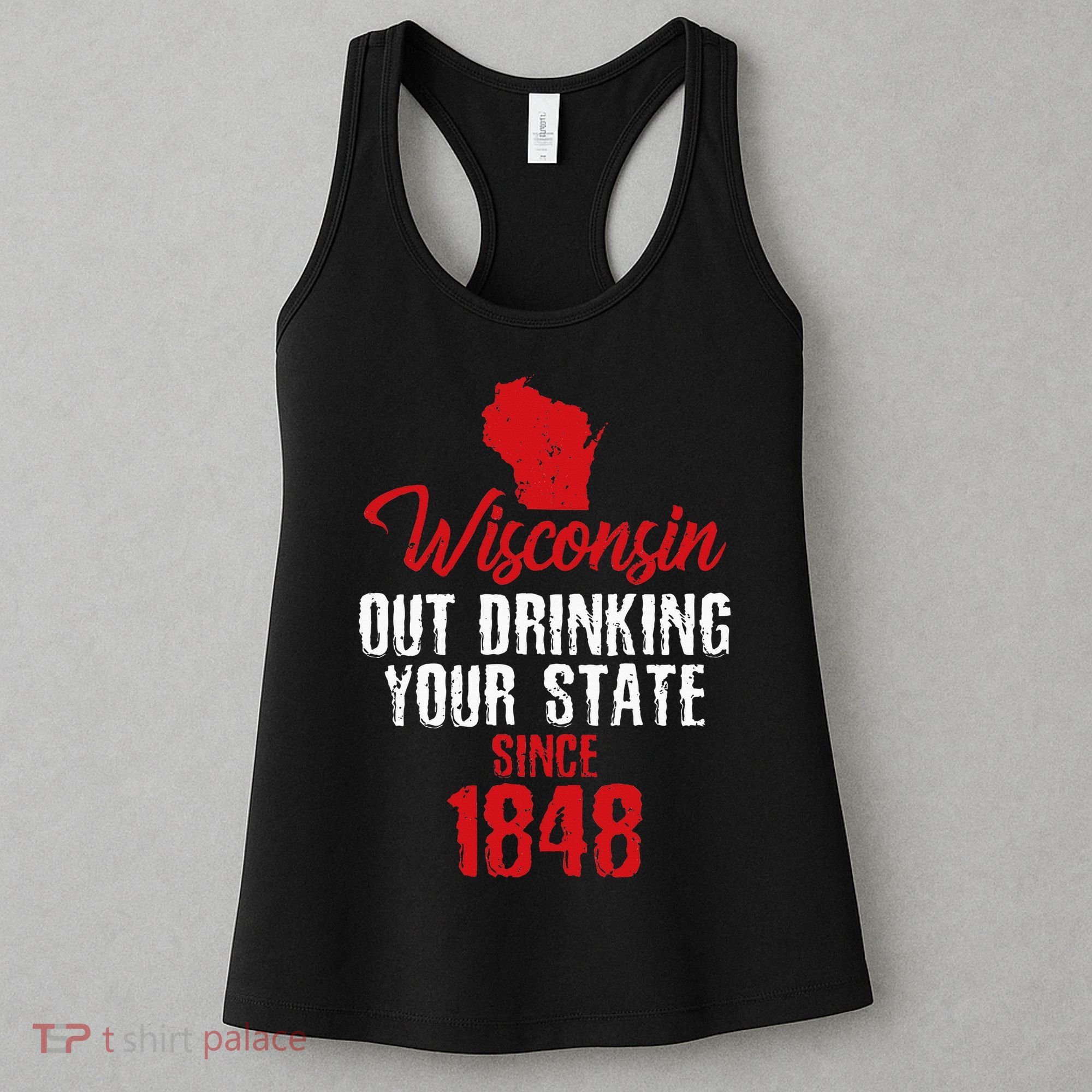 Wisconsin Out Drinking Your State Since 1848 Women's Tank Top
