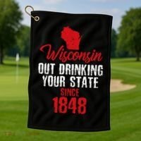 Wisconsin Out Drinking Your State Since 1848 Golf Towel thumb 1