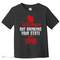 Wisconsin Out Drinking Your State Since 1848 Toddler T-Shirt thumb 0