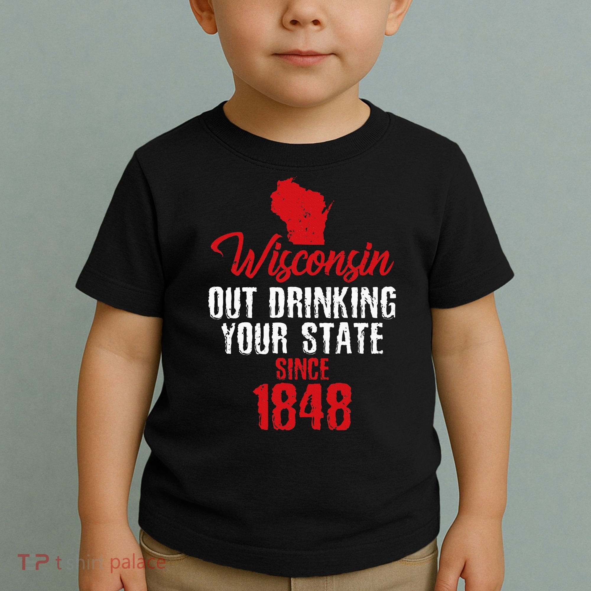 Wisconsin Out Drinking Your State Since 1848 Toddler T-Shirt