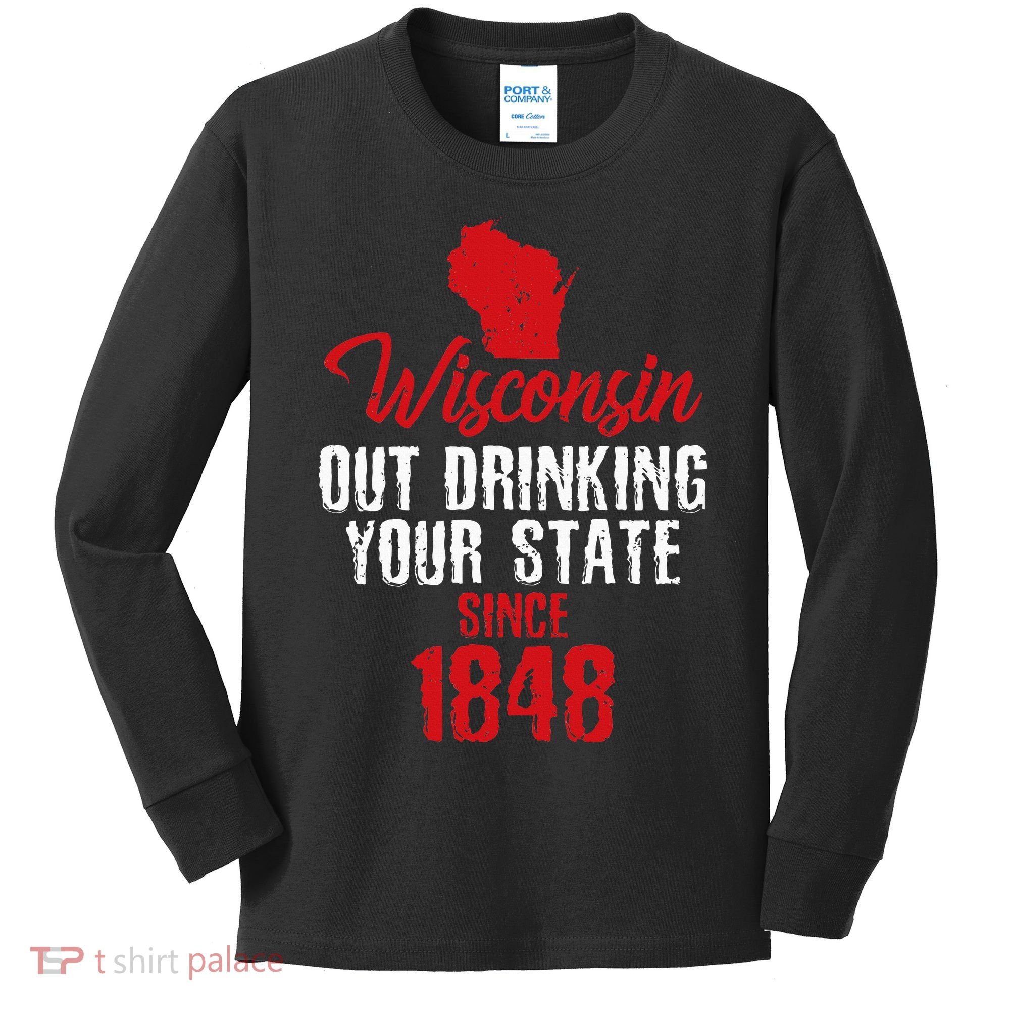Wisconsin Out Drinking Your State Since 1848 Kids Long Sleeve Shirt