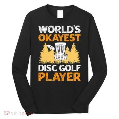 World's Okayest Disc Golf Player Long Sleeve Shirt