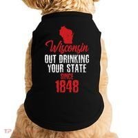 Wisconsin Out Drinking Your State Since 1848 Doggie Tank thumb 0