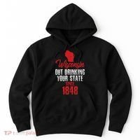 Wisconsin Out Drinking Your State Since 1848 Hoodie thumb 0