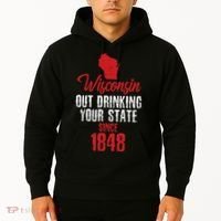 Wisconsin Out Drinking Your State Since 1848 Hoodie thumb 2
