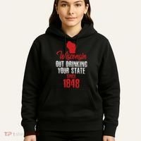 Wisconsin Out Drinking Your State Since 1848 Hoodie thumb 5