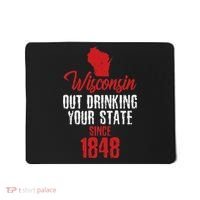 Wisconsin Out Drinking Your State Since 1848 Mousepad thumb 0