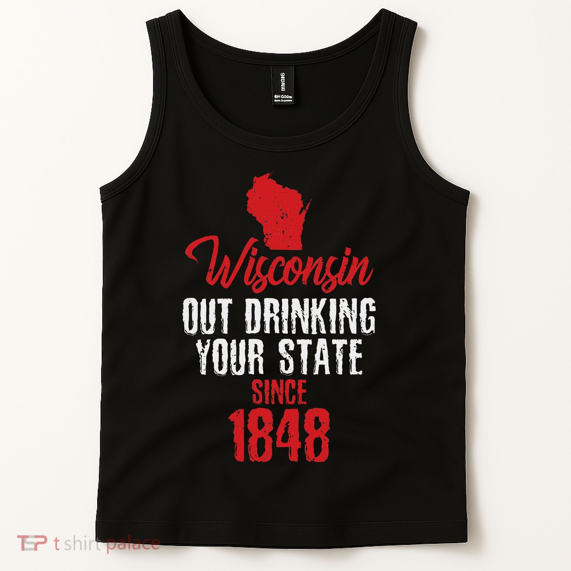 Wisconsin Out Drinking Your State Since 1848 Tank Top