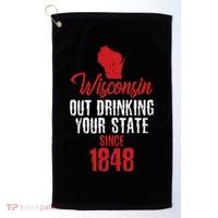 Wisconsin Out Drinking Your State Since 1848 Golf Towel thumb 0