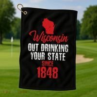 Wisconsin Out Drinking Your State Since 1848 Golf Towel thumb 1